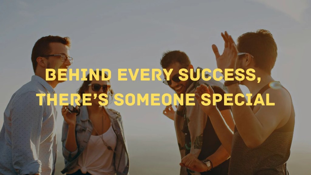 ความสำเร็จ ประกอบด้วยคนอื่นเสมอ